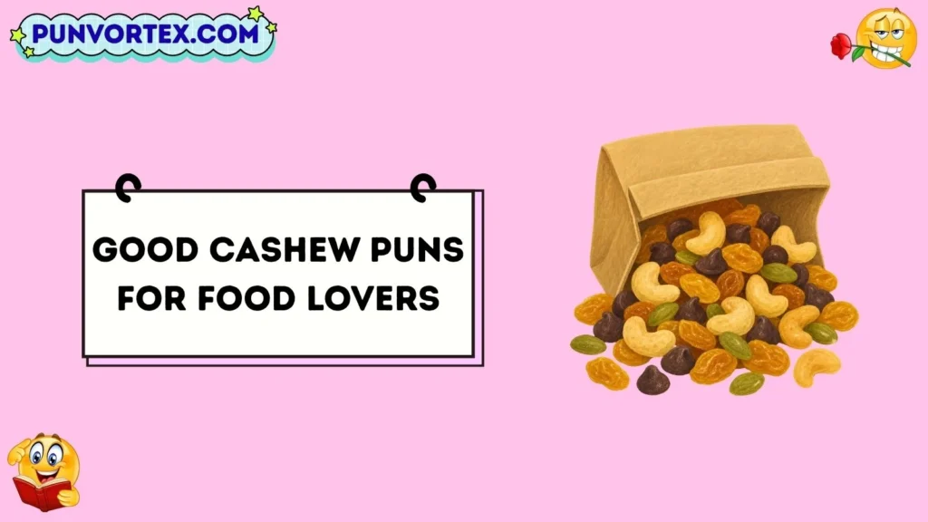 Good Cashew Puns for Food Lovers