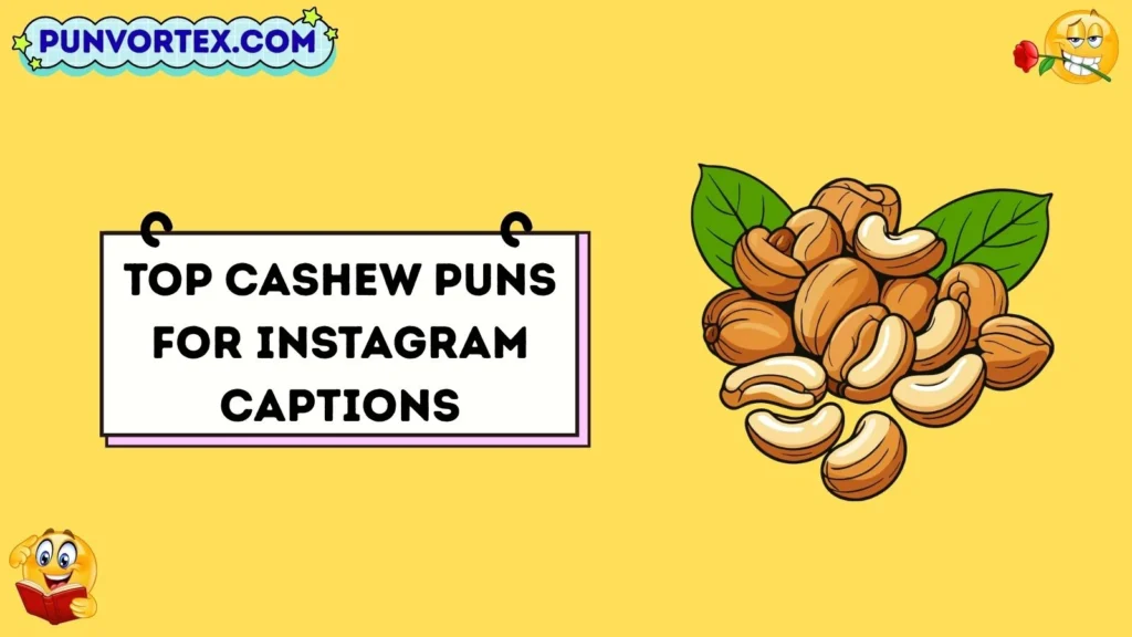 Top Cashew Puns for Instagram Captions