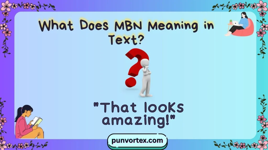 What Does MBN Meaning in Text?