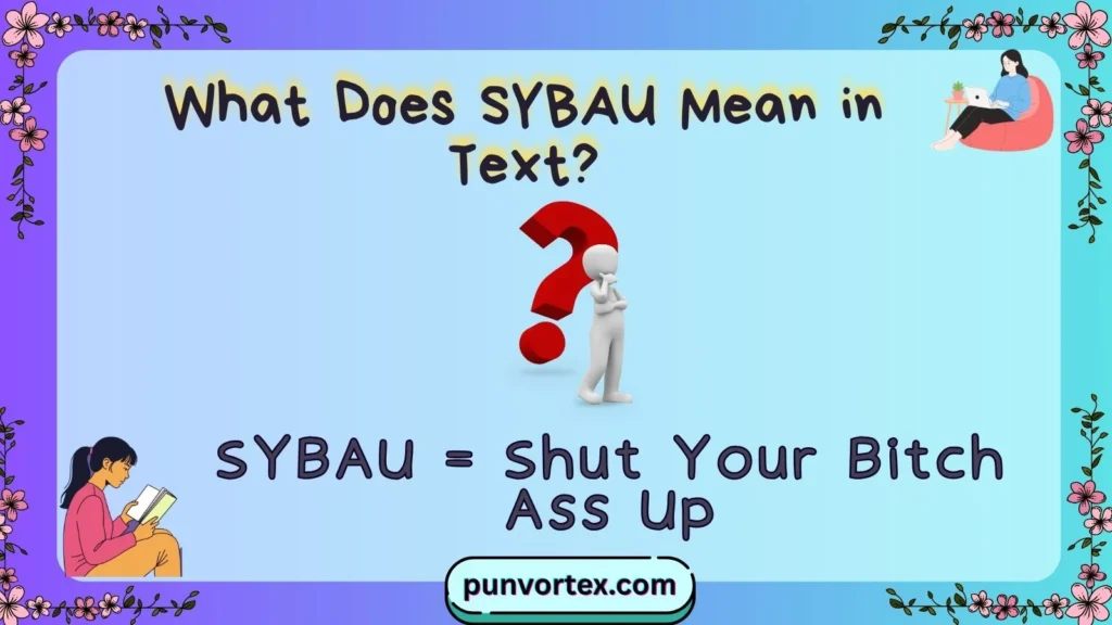 What Does SYBAU Mean in Text?