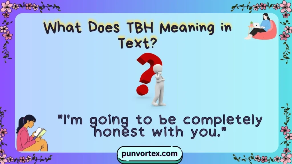 What Does TBH Meaning in Text?