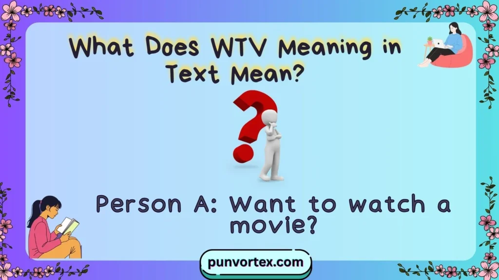 What Does WTV Meaning in Text Mean?
