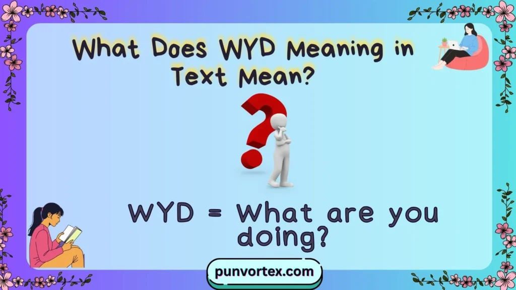 What Does WYD Meaning in Text Mean?