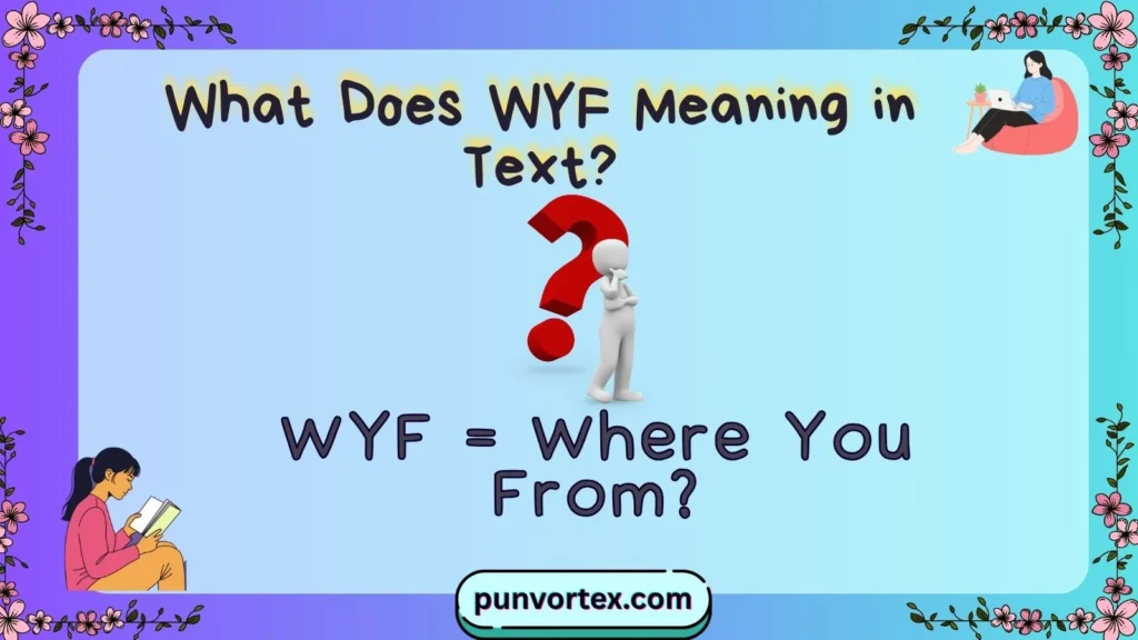 What Does WYF Meaning in Text?