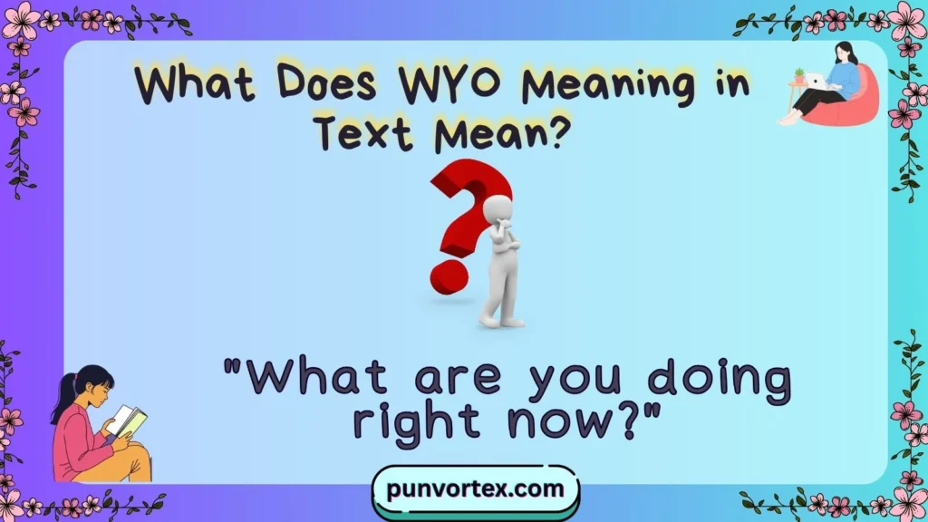 What Does WYO Meaning in Text Mean?
