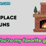 Fireplace puns