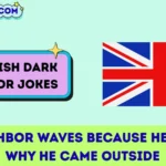 British dark humor jokes