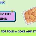 Tater tot puns
